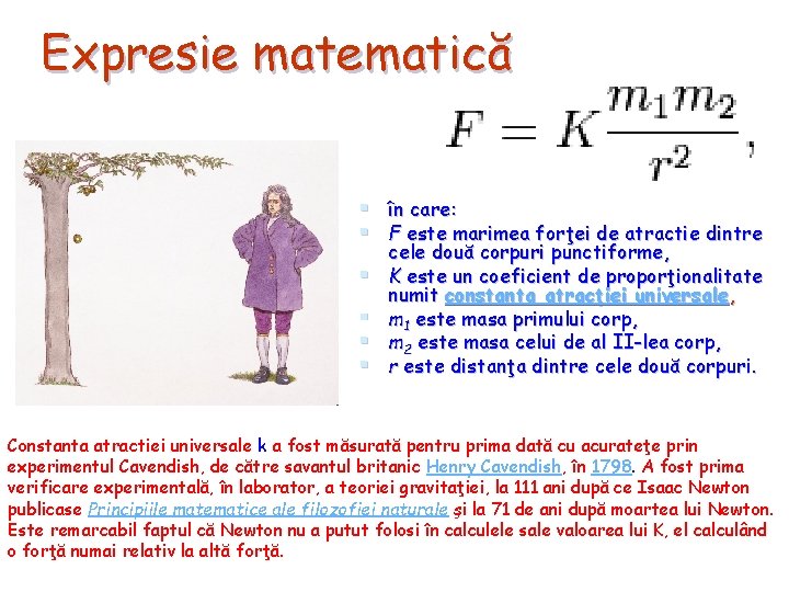 Expresie matematică § în care: § F este marimea forţei de atractie dintre §