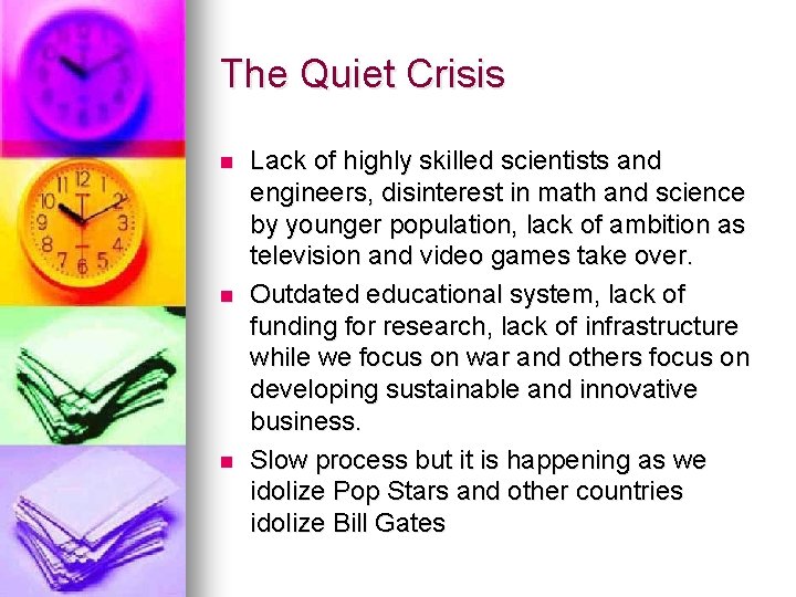The Quiet Crisis n n n Lack of highly skilled scientists and engineers, disinterest The Quiet Crisis n n n Lack of highly skilled scientists and engineers, disinterest