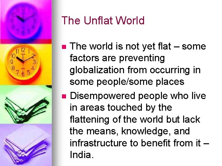 The Unflat World The world is not yet flat – some factors are preventing The Unflat World The world is not yet flat – some factors are preventing