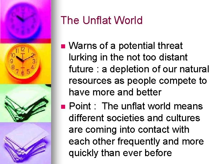 The Unflat World Warns of a potential threat lurking in the not too distant The Unflat World Warns of a potential threat lurking in the not too distant
