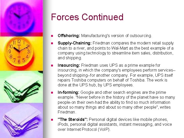 Forces Continued n Offshoring: Manufacturing's version of outsourcing. n Supply-Chaining: Friedman compares the modern Forces Continued n Offshoring: Manufacturing's version of outsourcing. n Supply-Chaining: Friedman compares the modern