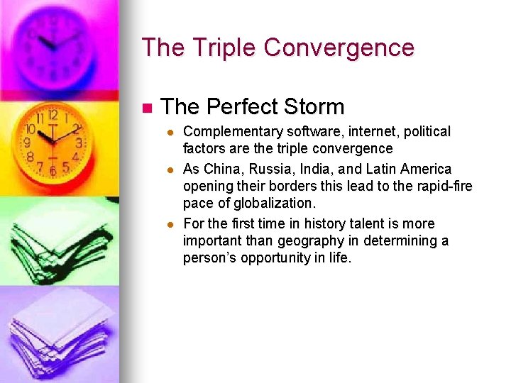 The Triple Convergence n The Perfect Storm l l l Complementary software, internet, political The Triple Convergence n The Perfect Storm l l l Complementary software, internet, political