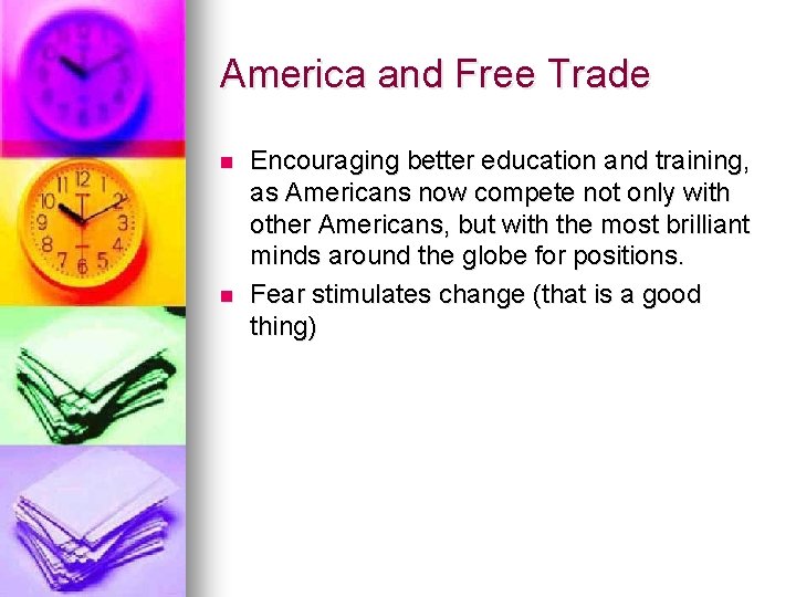 America and Free Trade n n Encouraging better education and training, as Americans now America and Free Trade n n Encouraging better education and training, as Americans now