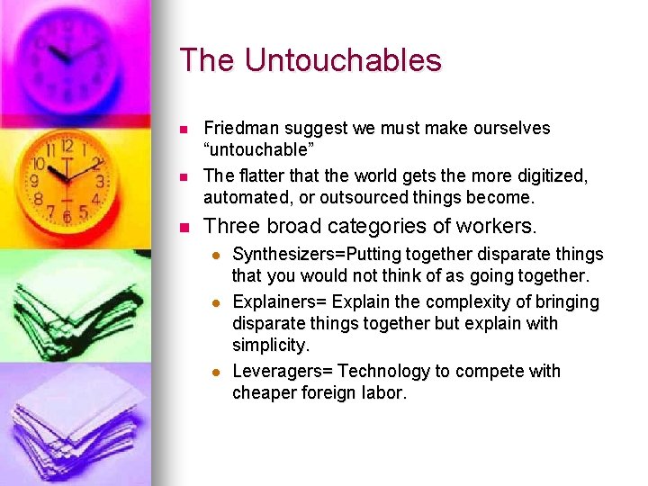 The Untouchables n n n Friedman suggest we must make ourselves “untouchable” The flatter The Untouchables n n n Friedman suggest we must make ourselves “untouchable” The flatter