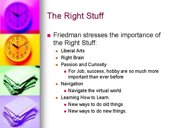 The Right Stuff n Friedman stresses the importance of the Right Stuff: l l The Right Stuff n Friedman stresses the importance of the Right Stuff: l l