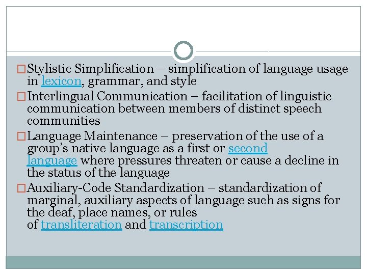�Stylistic Simplification – simplification of language usage in lexicon, grammar, and style �Interlingual Communication
