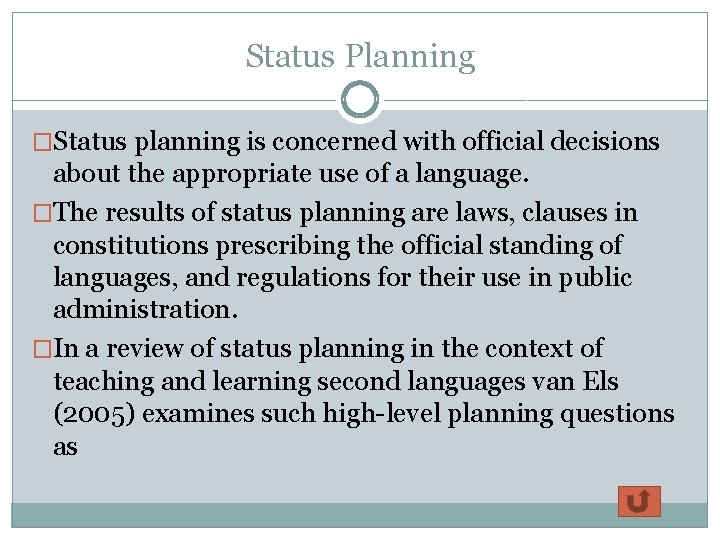 Status Planning �Status planning is concerned with official decisions about the appropriate use of
