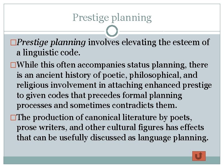 Prestige planning �Prestige planning involves elevating the esteem of a linguistic code. �While this