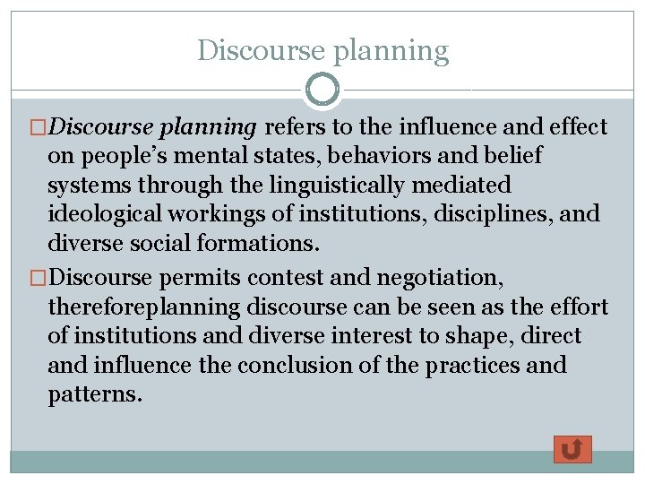 Discourse planning �Discourse planning refers to the influence and effect on people’s mental states,