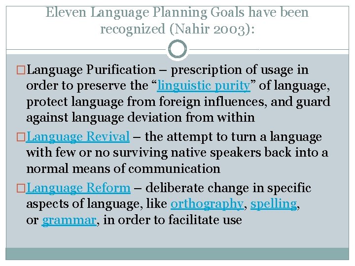 Eleven Language Planning Goals have been recognized (Nahir 2003): �Language Purification – prescription of