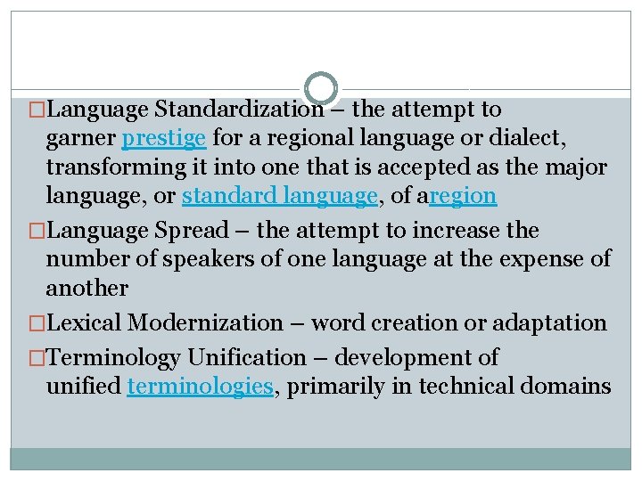 �Language Standardization – the attempt to garner prestige for a regional language or dialect,