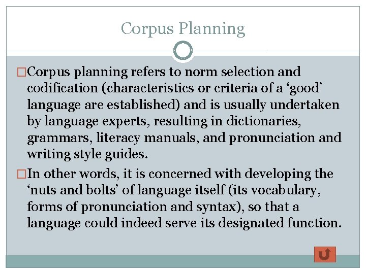 Corpus Planning �Corpus planning refers to norm selection and codification (characteristics or criteria of