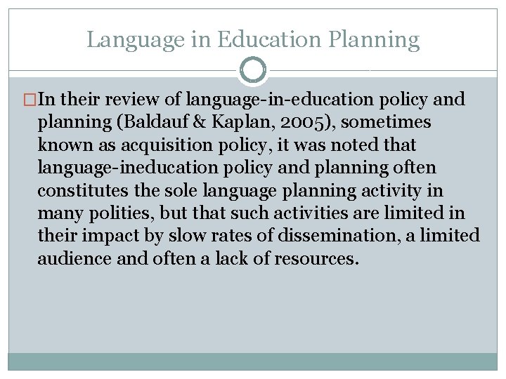 Language in Education Planning �In their review of language-in-education policy and planning (Baldauf &