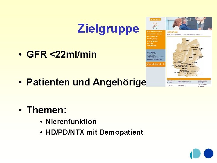Zielgruppe • GFR <22 ml/min • Patienten und Angehörige • Themen: • Nierenfunktion •