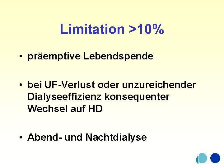 Limitation >10% • präemptive Lebendspende • bei UF-Verlust oder unzureichender Dialyseeffizienz konsequenter Wechsel auf