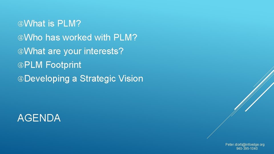  What Who is PLM? What has worked with PLM? PLM are your interests?