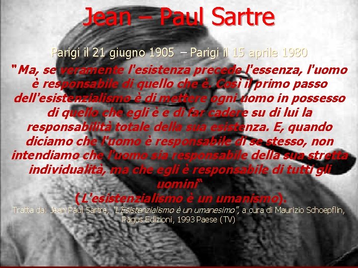 Jean – Paul Sartre Parigi il 21 giugno 1905 – Parigi il 15 aprile