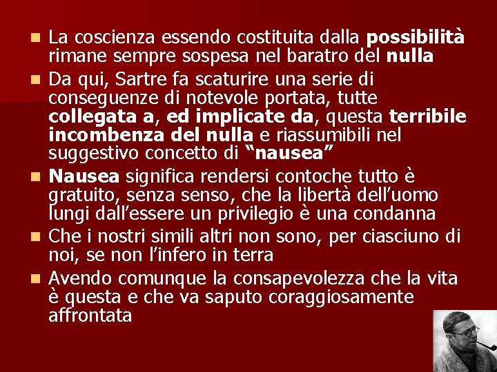 n n n La coscienza essendo costituita dalla possibilità rimane sempre sospesa nel baratro