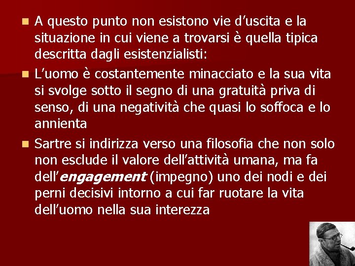 A questo punto non esistono vie d’uscita e la situazione in cui viene a