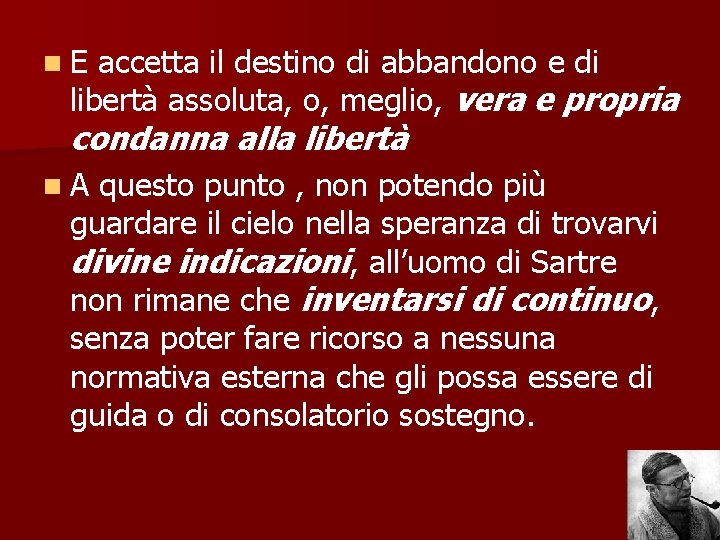 n. E accetta il destino di abbandono e di libertà assoluta, o, meglio, vera