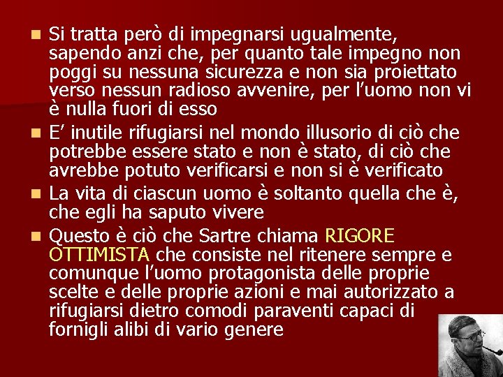 Si tratta però di impegnarsi ugualmente, sapendo anzi che, per quanto tale impegno non