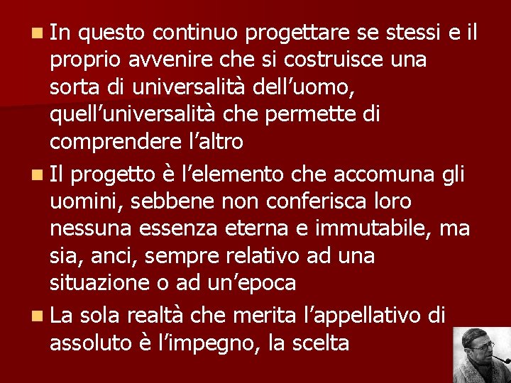 n In questo continuo progettare se stessi e il proprio avvenire che si costruisce