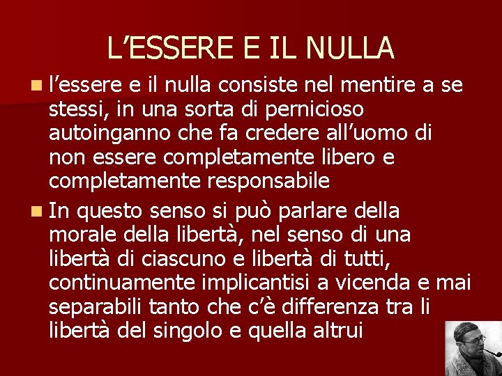 L’ESSERE E IL NULLA n l’essere e il nulla consiste nel mentire a se