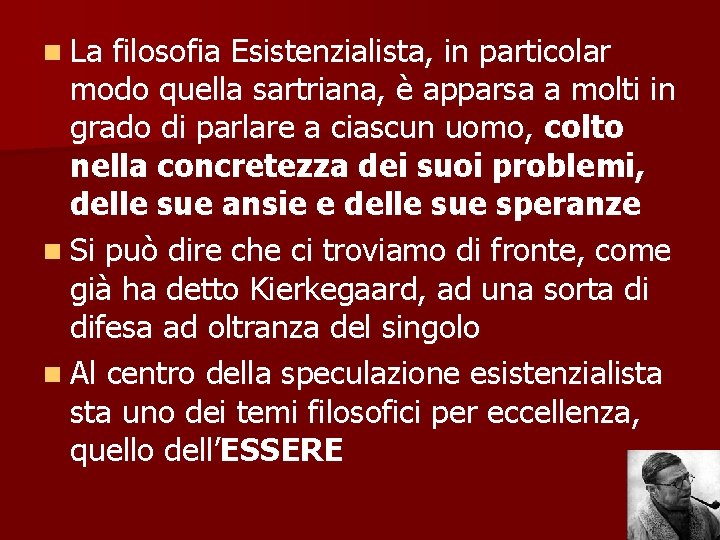 n La filosofia Esistenzialista, in particolar modo quella sartriana, è apparsa a molti in