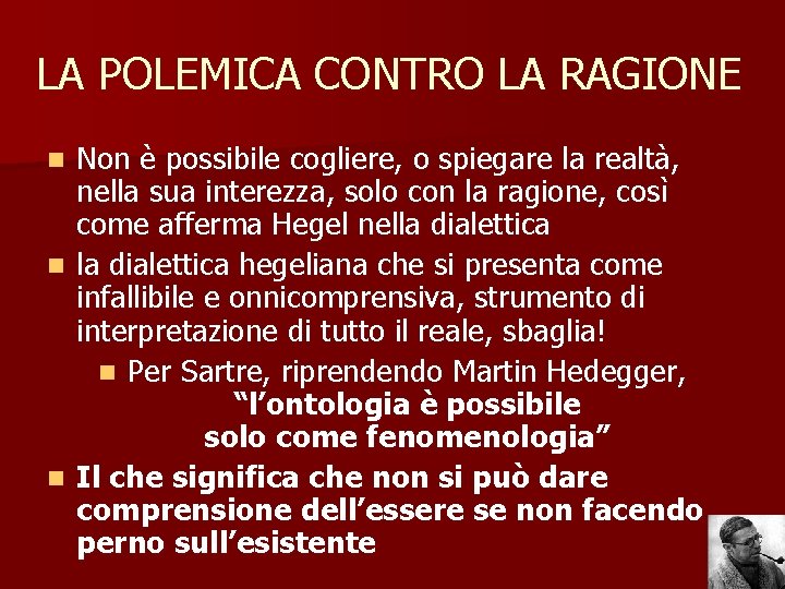 LA POLEMICA CONTRO LA RAGIONE Non è possibile cogliere, o spiegare la realtà, nella