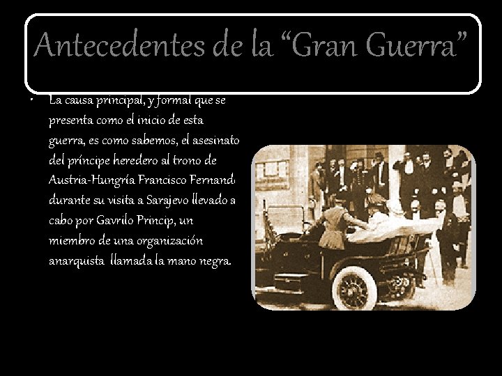 Antecedentes de la “Gran Guerra” • La causa principal, y formal que se presenta