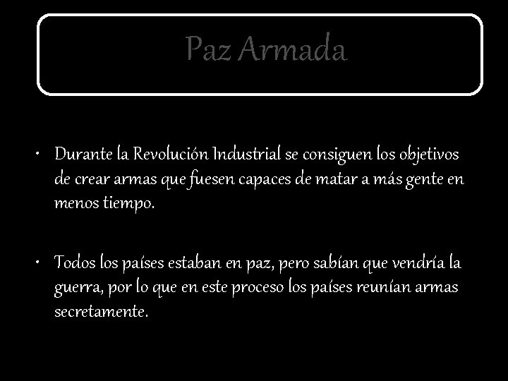 Paz Armada • Durante la Revolución Industrial se consiguen los objetivos de crear armas