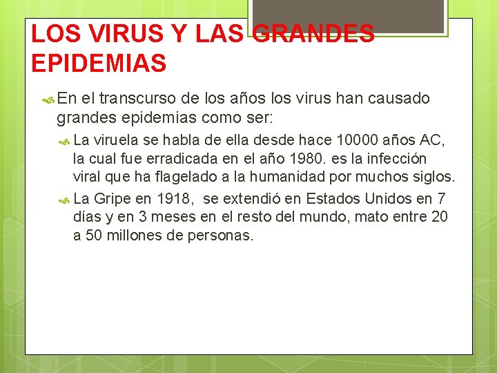 LOS VIRUS Y LAS GRANDES EPIDEMIAS En el transcurso de los años los virus