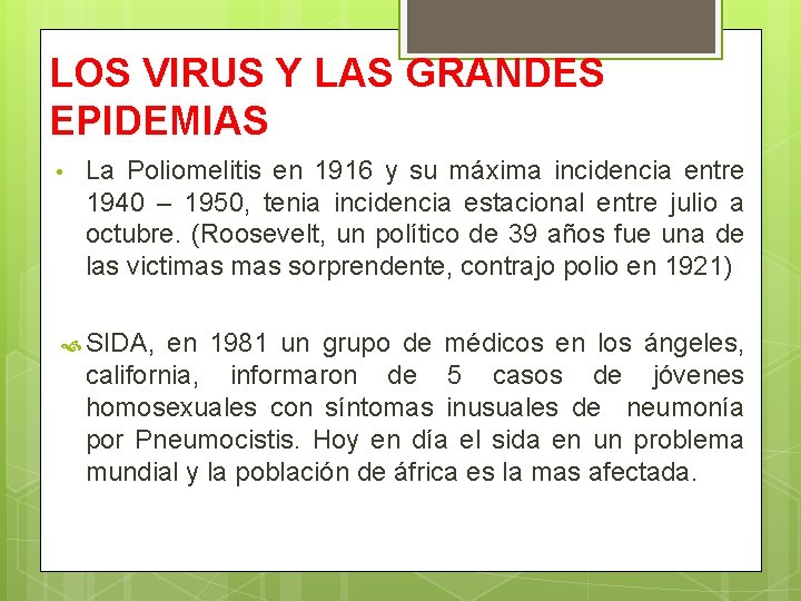LOS VIRUS Y LAS GRANDES EPIDEMIAS • La Poliomelitis en 1916 y su máxima