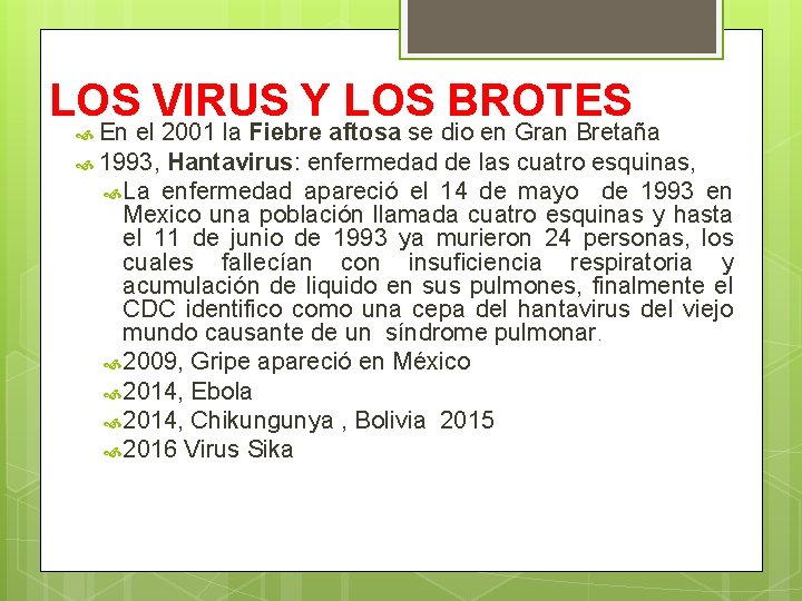 LOS VIRUS Y LOS BROTES En el 2001 la Fiebre aftosa se dio en