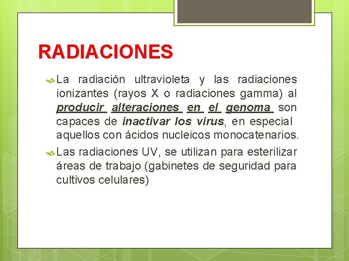 RADIACIONES La radiación ultravioleta y las radiaciones ionizantes (rayos X o radiaciones gamma) al