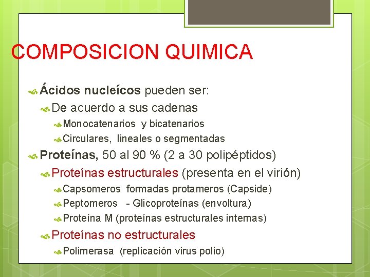 COMPOSICION QUIMICA Ácidos nucleícos pueden ser: De acuerdo a sus cadenas Monocatenarios y bicatenarios