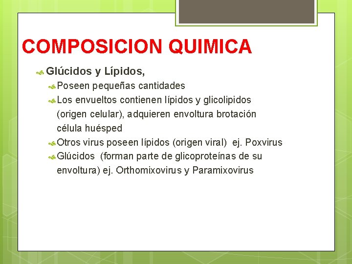 COMPOSICION QUIMICA Glúcidos y Lípidos, Poseen pequeñas cantidades Los envueltos contienen lípidos y glicolipidos