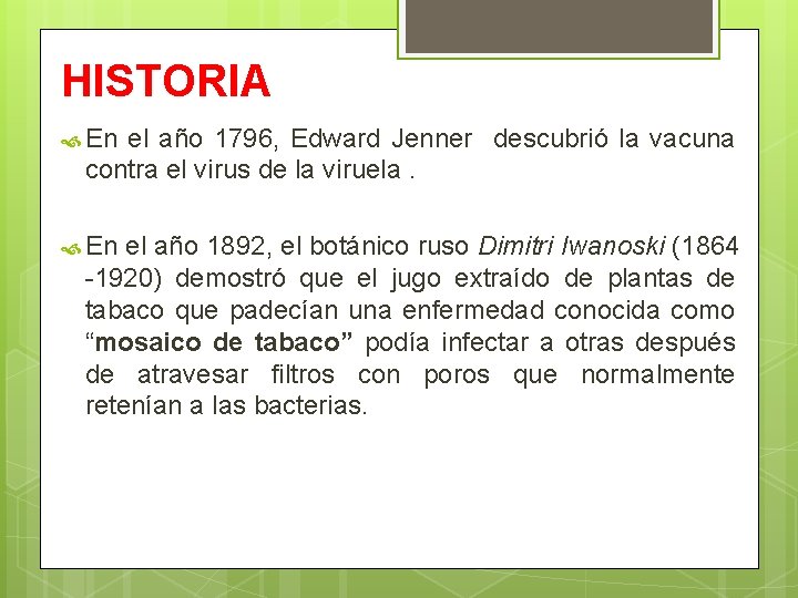 HISTORIA En el año 1796, Edward Jenner descubrió la vacuna contra el virus de