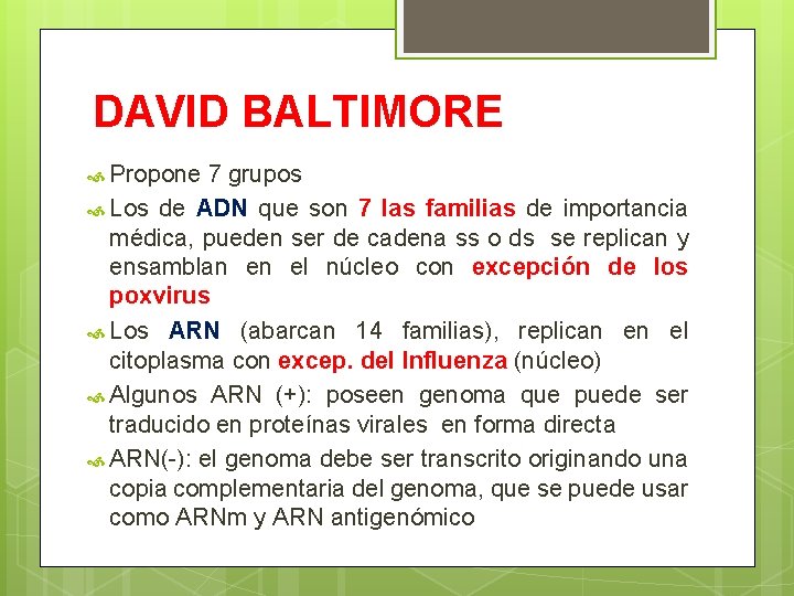 DAVID BALTIMORE Propone 7 grupos Los de ADN que son 7 las familias de