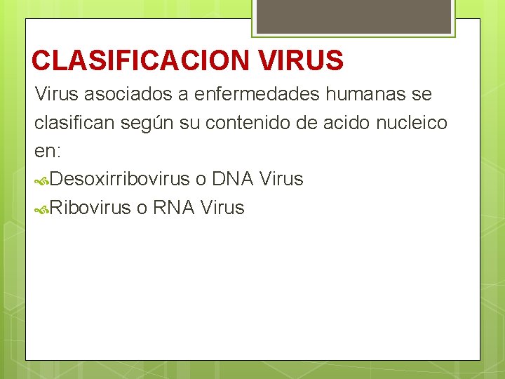 CLASIFICACION VIRUS Virus asociados a enfermedades humanas se clasifican según su contenido de acido