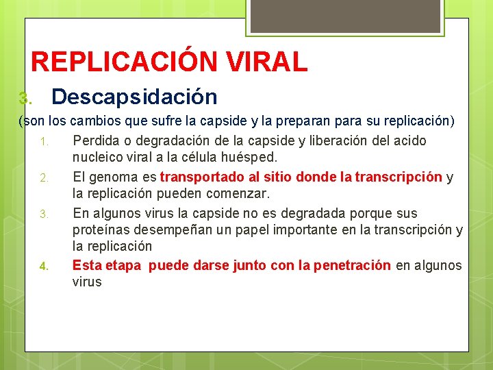 REPLICACIÓN VIRAL 3. Descapsidación (son los cambios que sufre la capside y la preparan