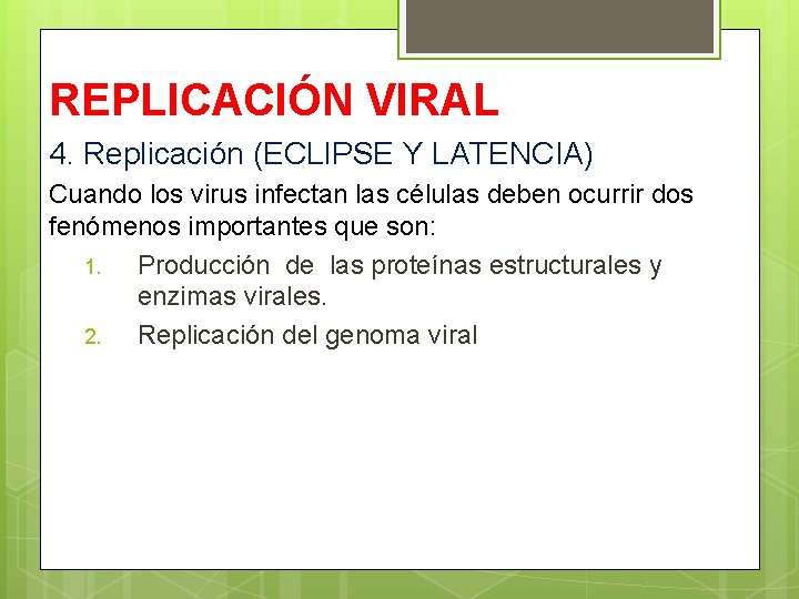 REPLICACIÓN VIRAL 4. Replicación (ECLIPSE Y LATENCIA) Cuando los virus infectan las células deben