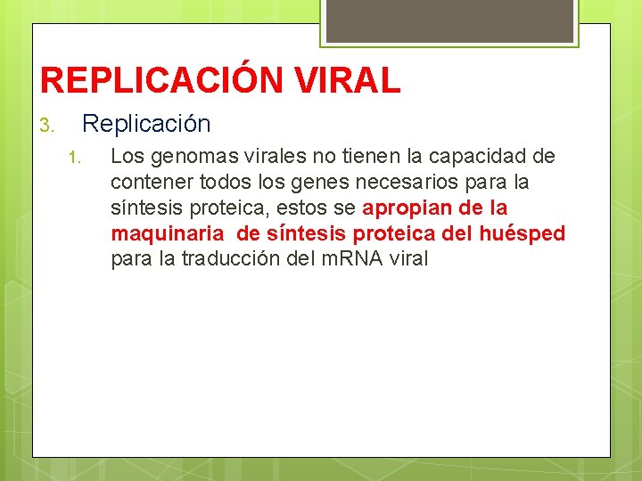 REPLICACIÓN VIRAL Replicación 3. 1. Los genomas virales no tienen la capacidad de contener