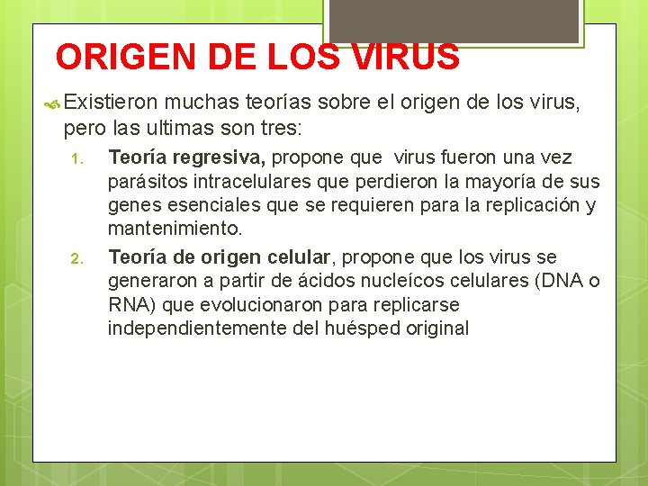 ORIGEN DE LOS VIRUS Existieron muchas teorías sobre el origen de los virus, pero