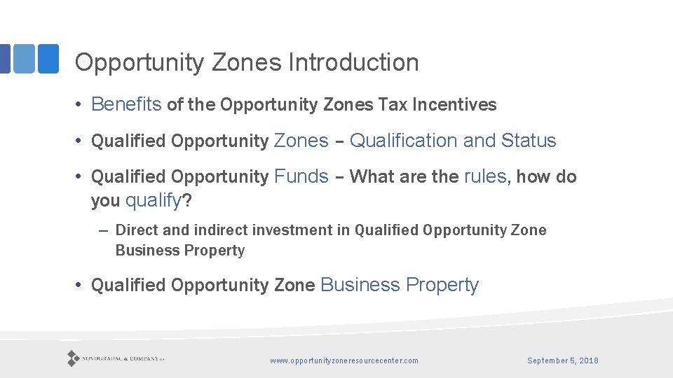 Opportunity Zones Introduction • Benefits of the Opportunity Zones Tax Incentives • Qualified Opportunity