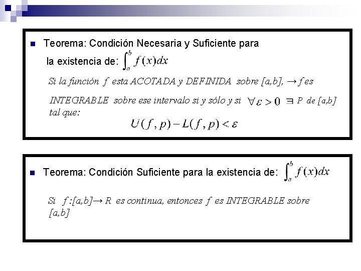 n Teorema: Condición Necesaria y Suficiente para la existencia de: Si la función f