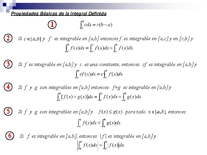 Propiedades Básicas de la Integral Definida Si y f es integrable en [a, b]