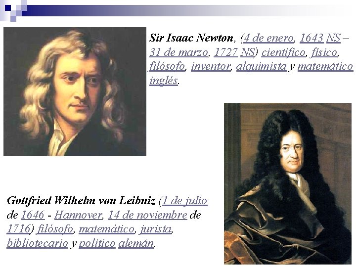 Sir Isaac Newton, (4 de enero, 1643 NS – 31 de marzo, 1727 NS)