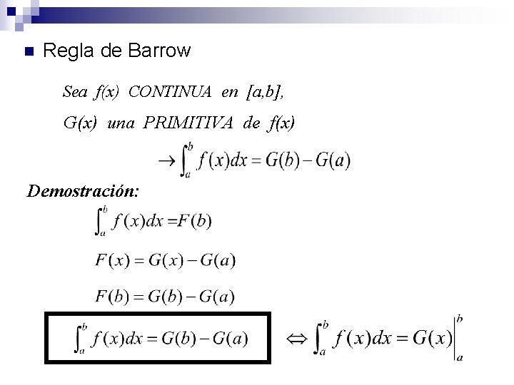 n Regla de Barrow Sea f(x) CONTINUA en [a, b], G(x) una PRIMITIVA de