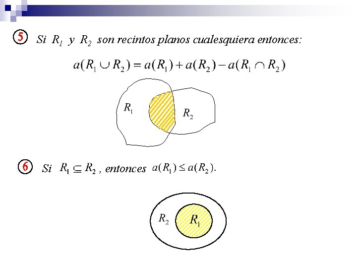 Si R 1 y R 2 son recintos planos cualesquiera entonces: Si , entonces
